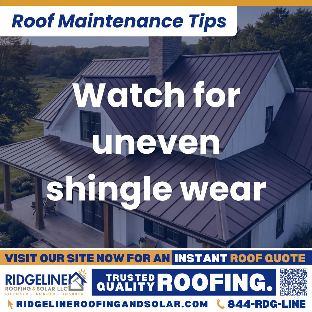 Ridgeline Roofing and Solar Roof Maintenance Tip for Homeowners: Watch for uneven shingle wear