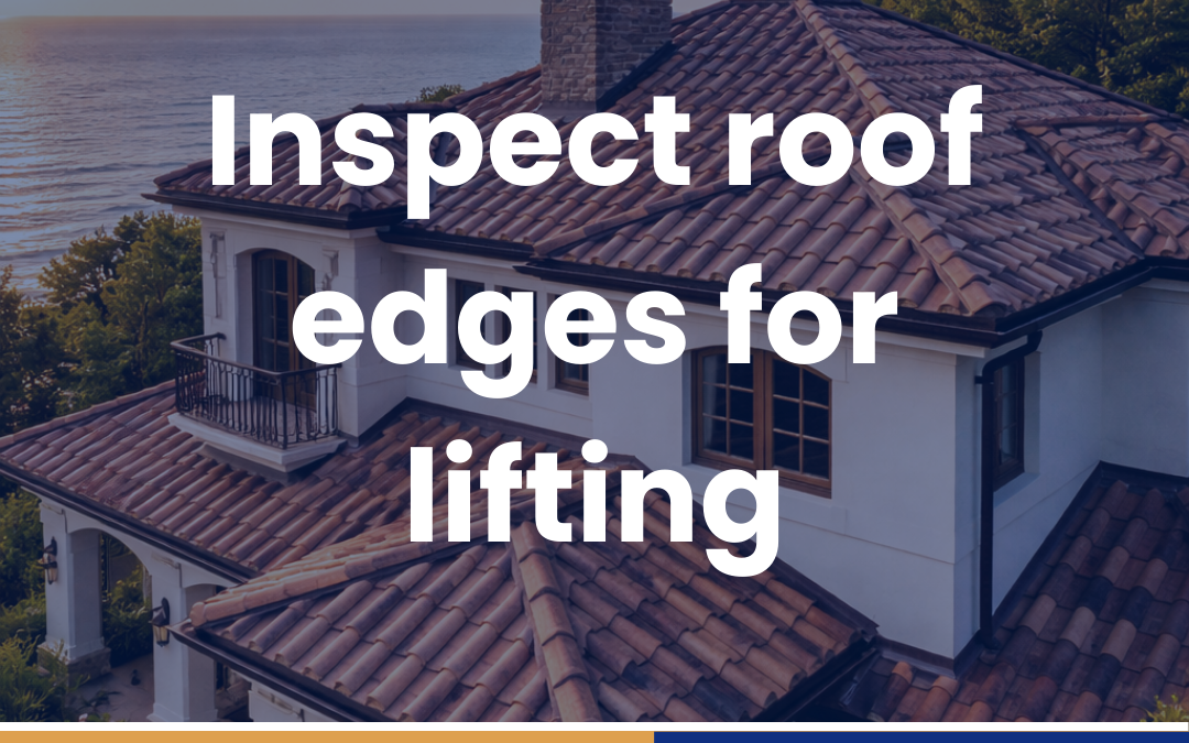 Inspect roof edges for lifting