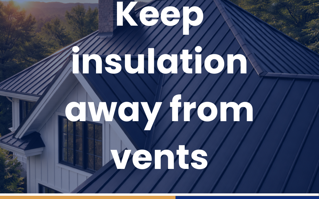 Keep insulation away from vents