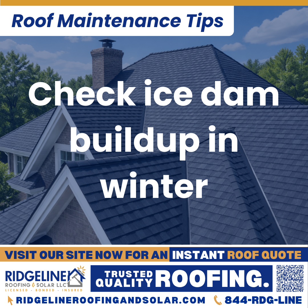 Ridgeline Roofing and Solar Roof Maintenance Tip for Homeowners: Check ice dam buildup in winter