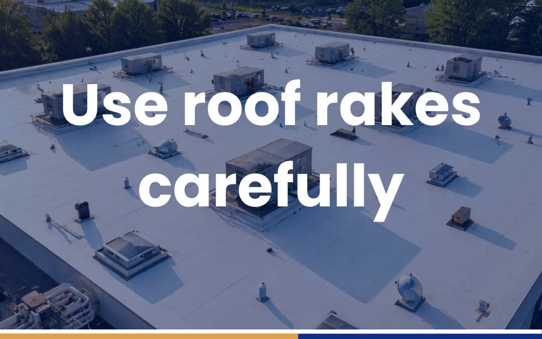 Use roof rakes carefully