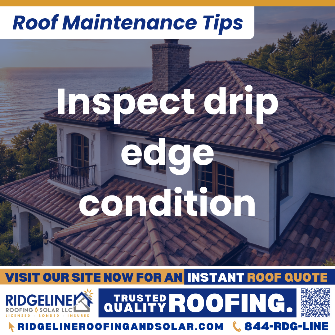 Ridgeline Roofing and Solar Roof Maintenance Tip for Homeowners: Inspect drip edge condition