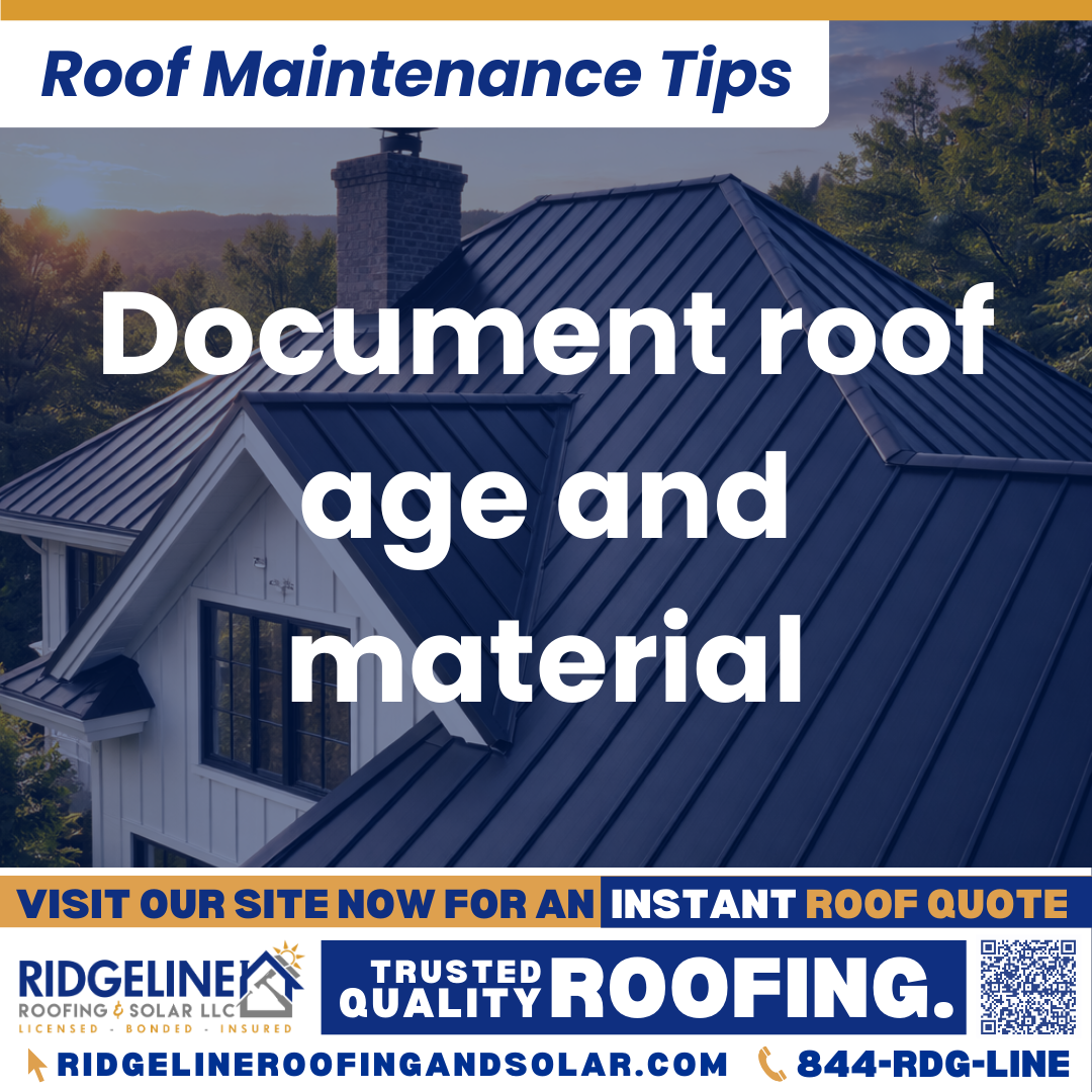 Ridgeline Roofing and Solar Roof Maintenance Tip for Homeowners: Document roof age and material