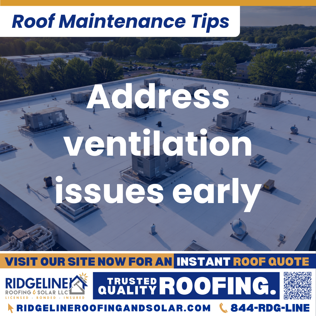 Ridgeline Roofing and Solar Roof Maintenance Tip for Homeowners: Address ventilation issues early