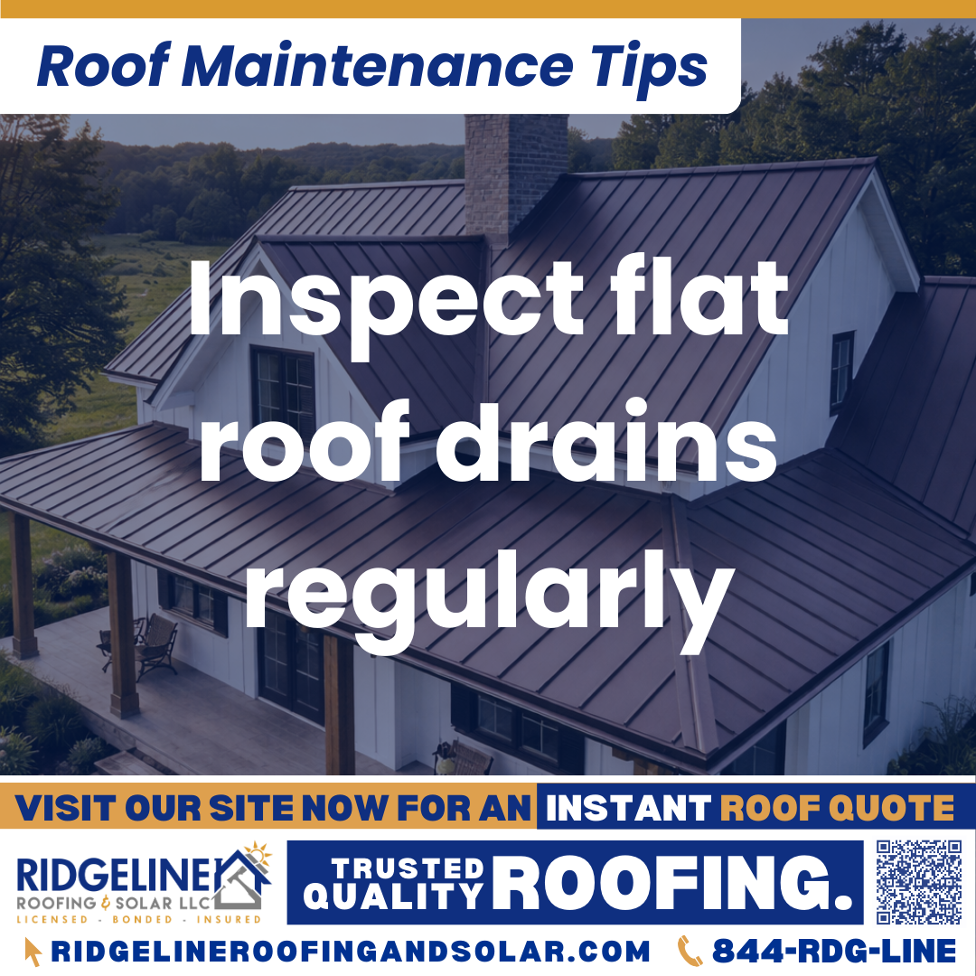 Inspect flat roof drains regularly Ridgeline Roofing and Solar Roof Maintenance Tip for Homeowners: Inspect flat roof drains regularly