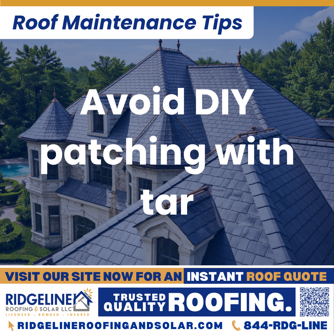 Ridgeline Roofing and Solar Roof Maintenance Tip for Homeowners: Avoid DIY patching with tar