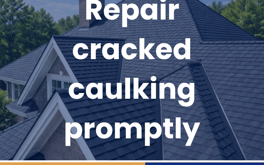 Repair cracked caulking promptly