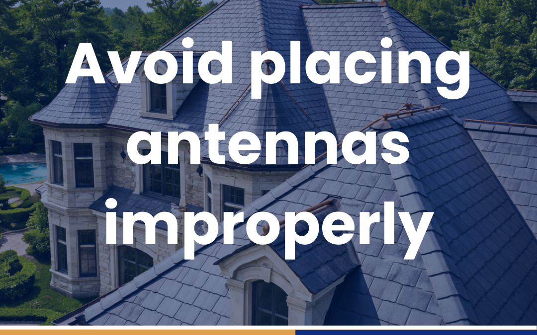 Avoid placing antennas improperly