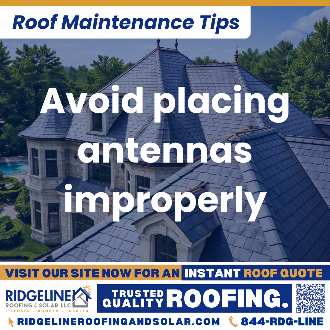 Ridgeline Roofing and Solar Roof Maintenance Tip for Homeowners: Avoid placing antennas improperly