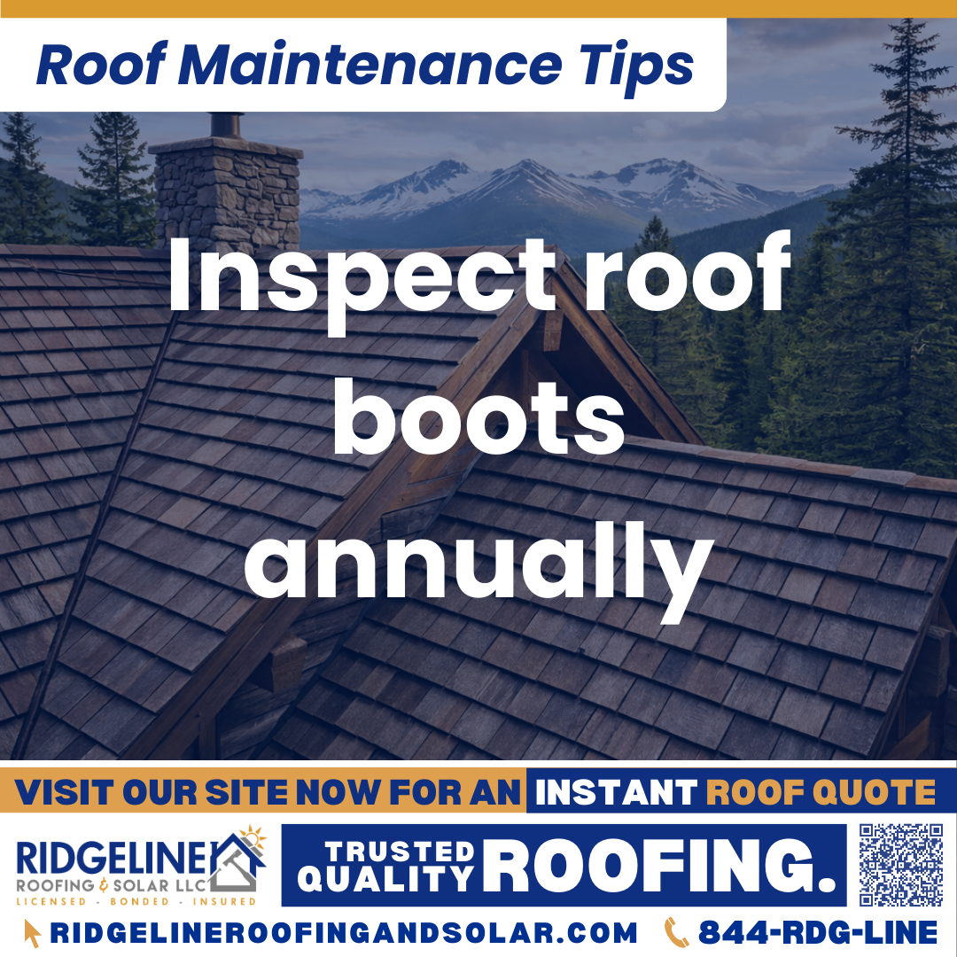 Ridgeline Roofing and Solar Roof Maintenance Tip for Homeowners: Inspect roof boots annually