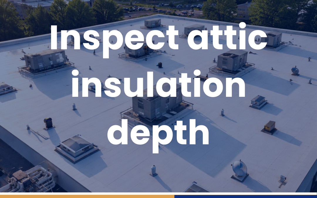Inspect attic insulation depth