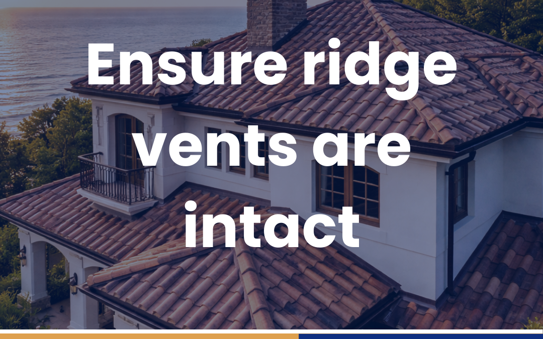 Ensure ridge vents are intact
