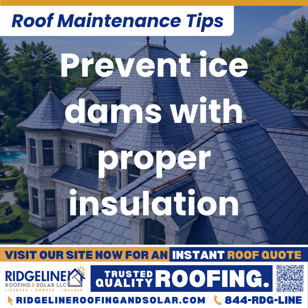 Ridgeline Roofing and Solar Roof Maintenance Tip for Homeowners: Prevent ice dams with proper insulation