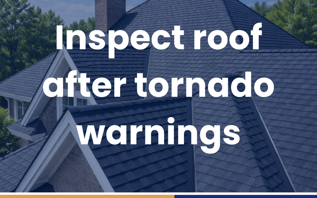 Inspect roof after tornado warnings