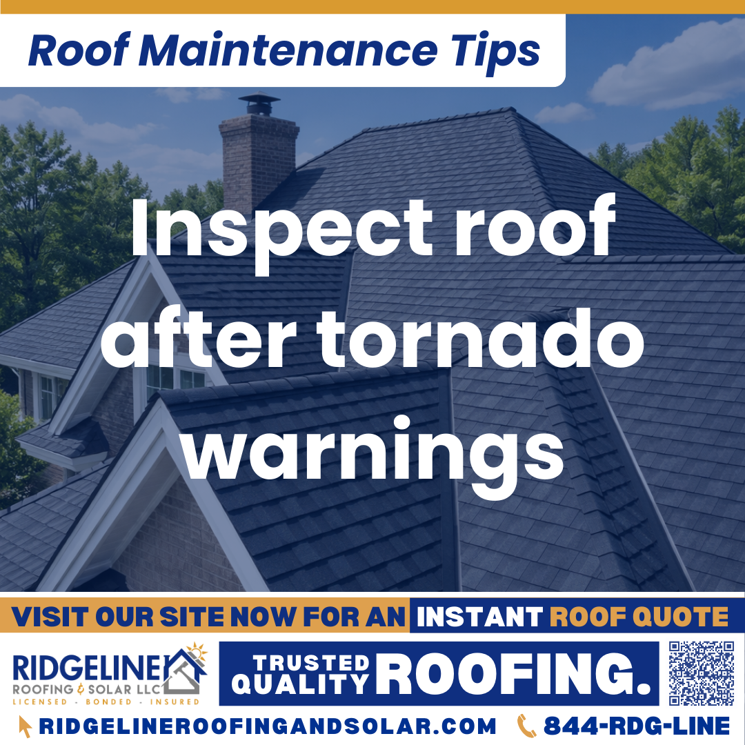 Inspect roof after tornado warnings Ridgeline Roofing and Solar Roof Maintenance Tip for Homeowners: Inspect roof after tornado warnings
