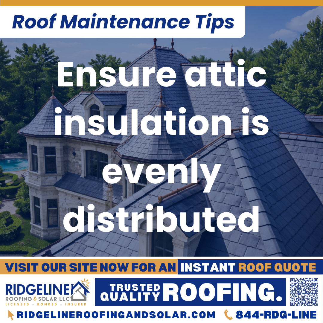 Ridgeline Roofing and Solar Roof Maintenance Tip for Homeowners: Ensure attic insulation is evenly distributed