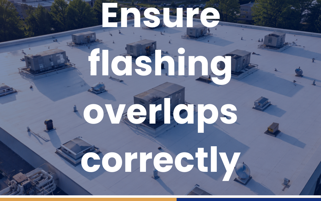 Ensure flashing overlaps correctly
