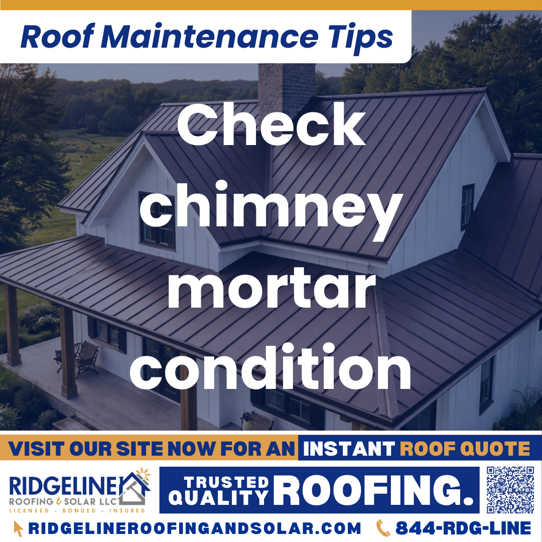 Check chimney mortar condition Ridgeline Roofing and Solar Roof Maintenance Tip for Homeowners: Check chimney mortar condition
