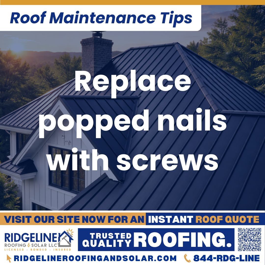 Replace popped nails with screws Ridgeline Roofing and Solar Roof Maintenance Tip for Homeowners: Replace popped nails with screws