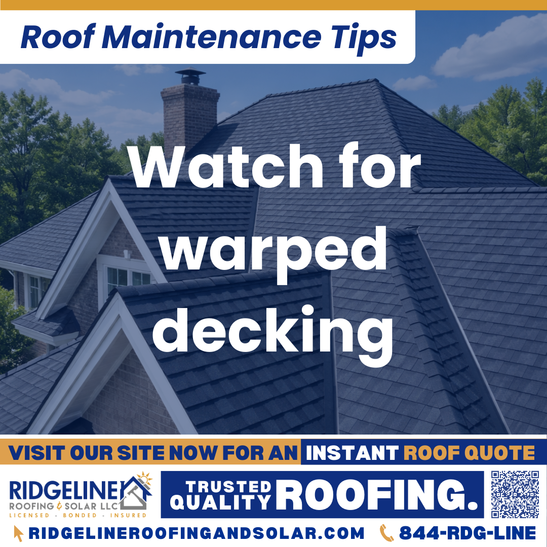 Watch for warped decking Ridgeline Roofing and Solar Roof Maintenance Tip for Homeowners: Watch for warped decking