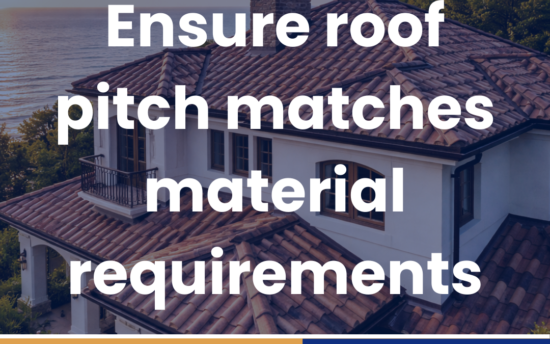 Ensure roof pitch matches material requirements