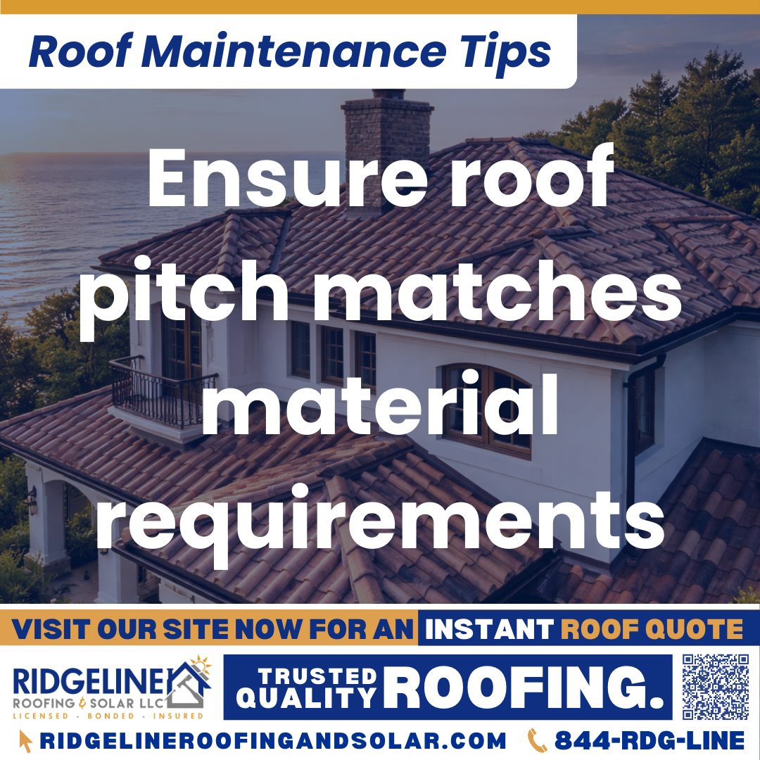 Ridgeline Roofing and Solar Roof Maintenance Tip for Homeowners: Ensure roof pitch matches material requirements