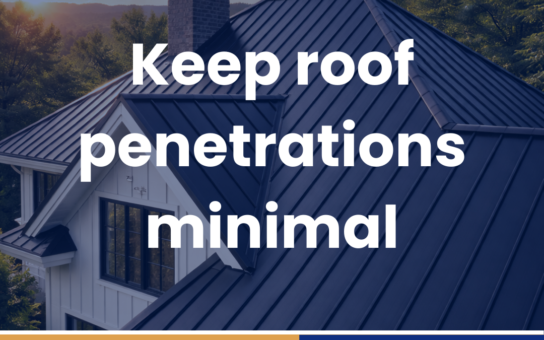 Keep roof penetrations minimal