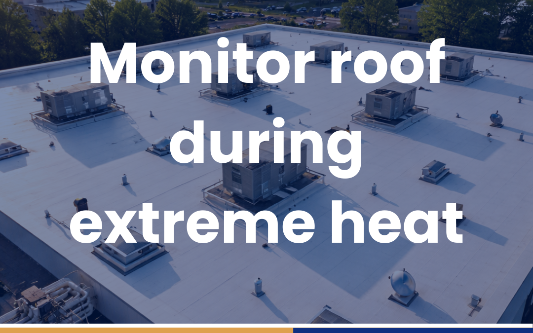 Monitor roof during extreme heat