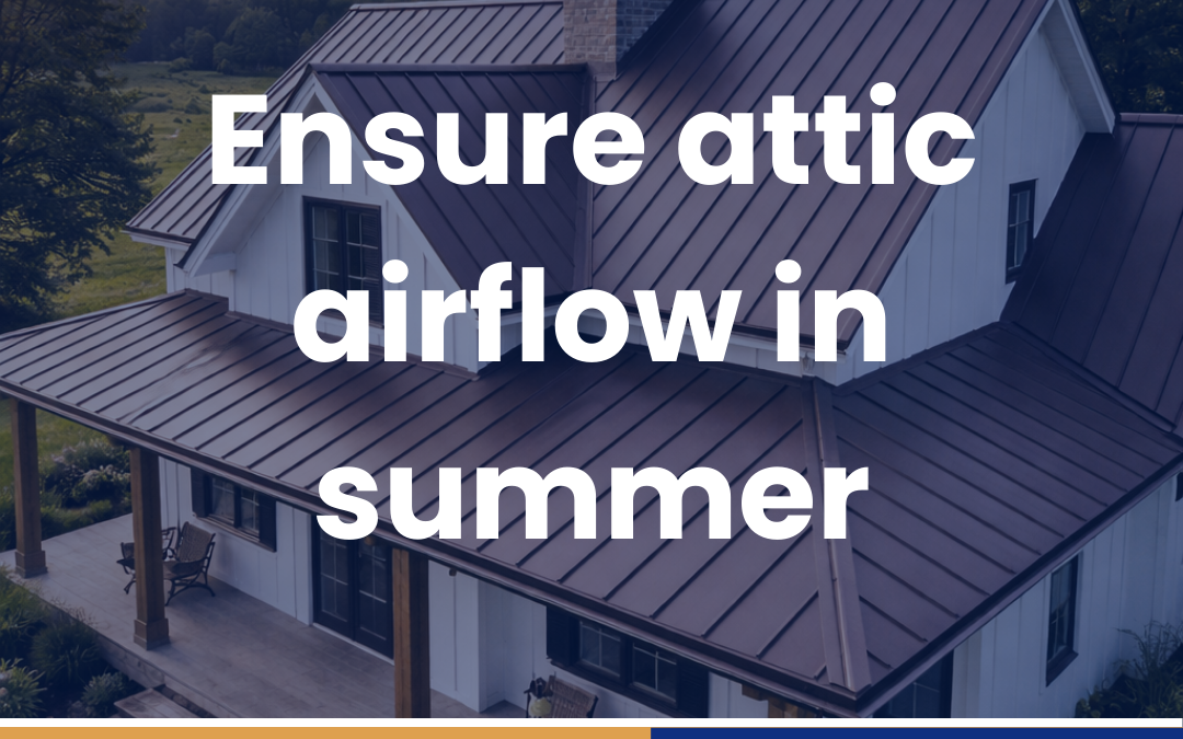 Ensure attic airflow in summer