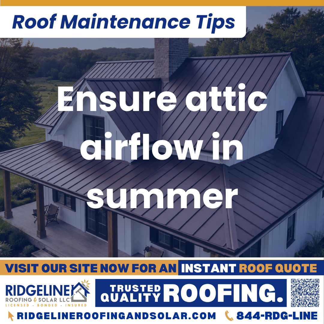 Ridgeline Roofing and Solar Roof Maintenance Tip for Homeowners: Ensure attic airflow in summer