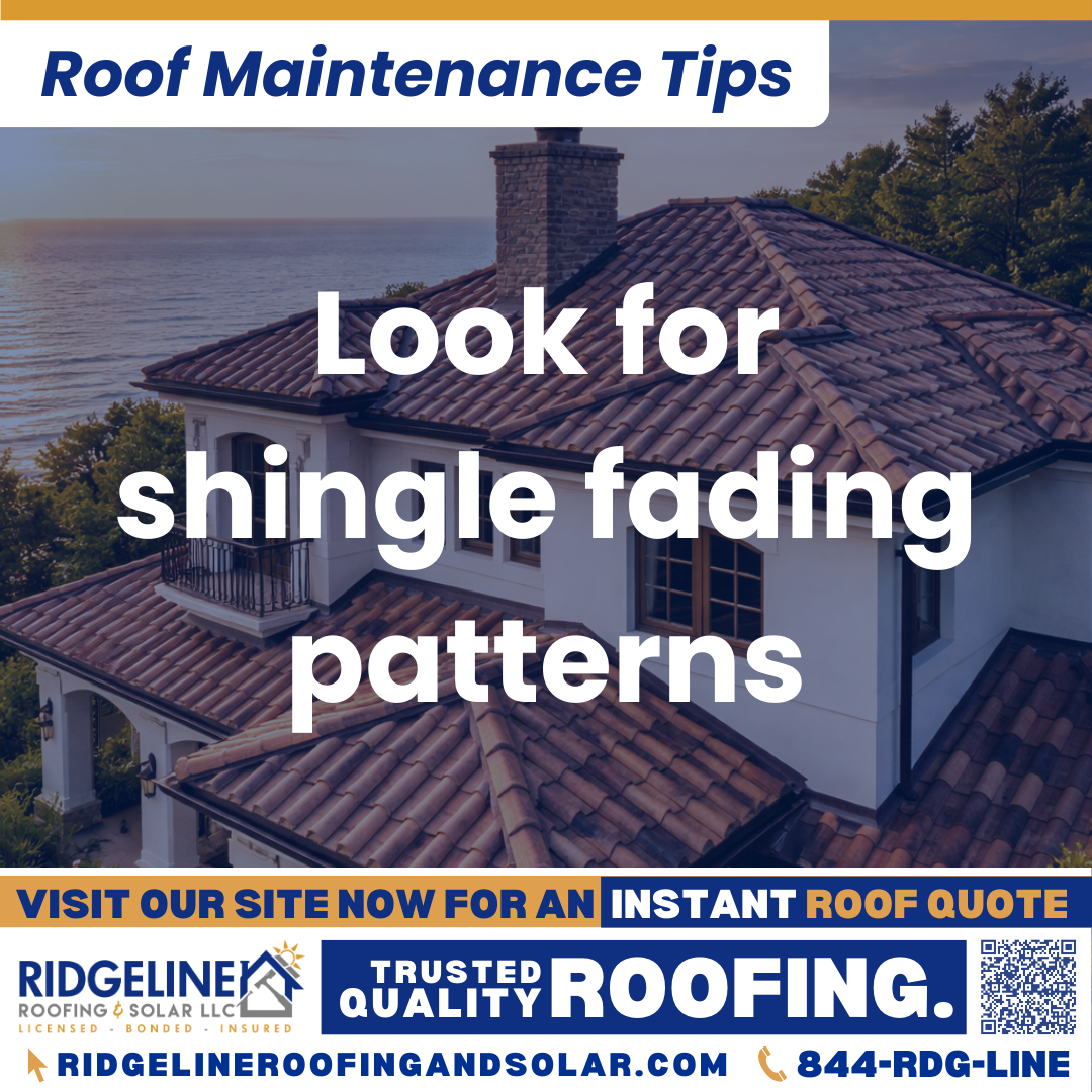 Look for shingle fading patterns Ridgeline Roofing and Solar Roof Maintenance Tip for Homeowners: Look for shingle fading patterns