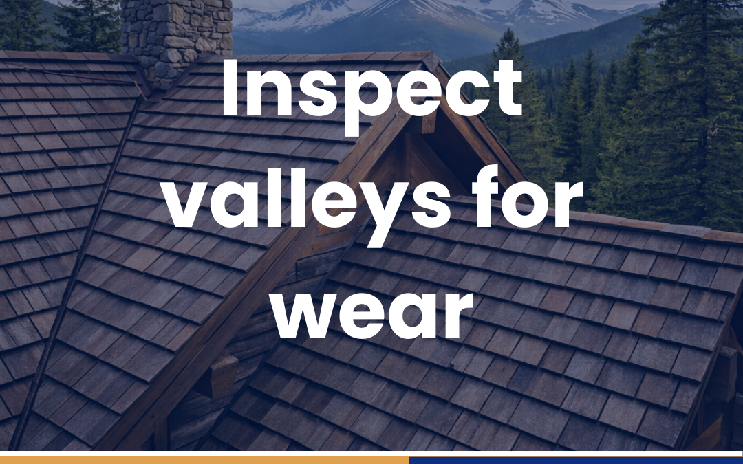 Inspect valleys for wear