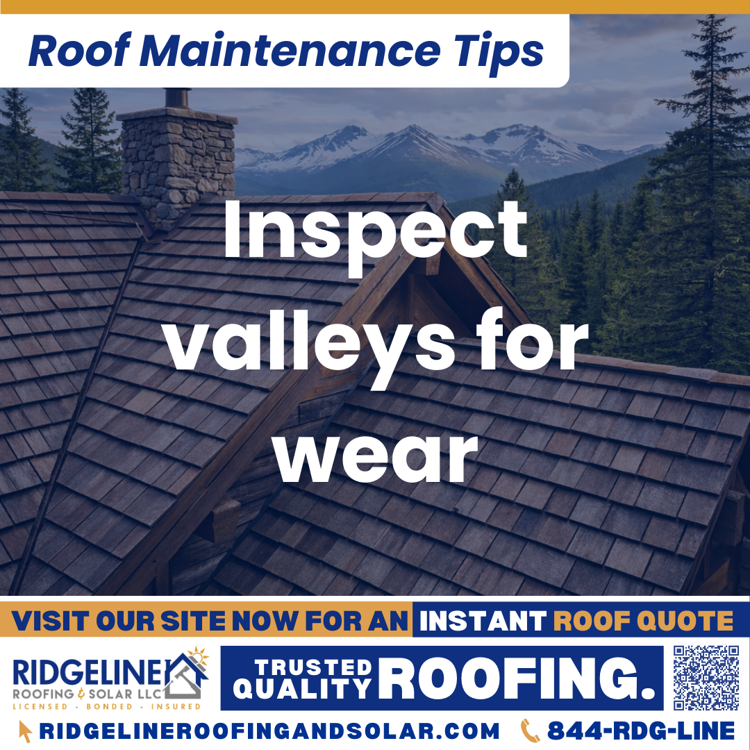 Ridgeline Roofing and Solar Roof Maintenance Tip for Homeowners: Inspect valleys for wear