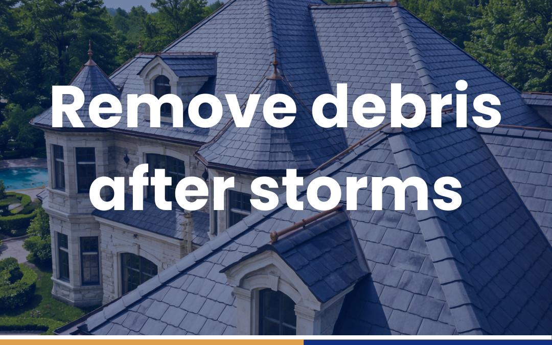 Remove debris after storms