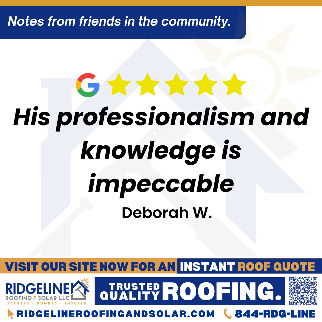 His professionalism and knowledge is impeccable. – Deborah W. <h3>Customer Review</h3>
<em>I highly recommend Tim Yates and Ridgeline Roofing. His professionalism and knowledge is impeccable. Tim and his team are fast, efficient, and courteous. From start of the job to the end of the job with a complete clean up, Tim Yates and the Ridgeline team are who to call.</em>
- Deborah W.
<h3>From Team Ridgeline:</h3>
<em>Thank you so much for your glowing review! We're thrilled to hear Tim and the Ridgeline Roofing team impressed you with their professionalism, efficiency, and thorough cleanup. Your recommendation means the world to us, and we're here whenever you need top-quality roofing services!</em>