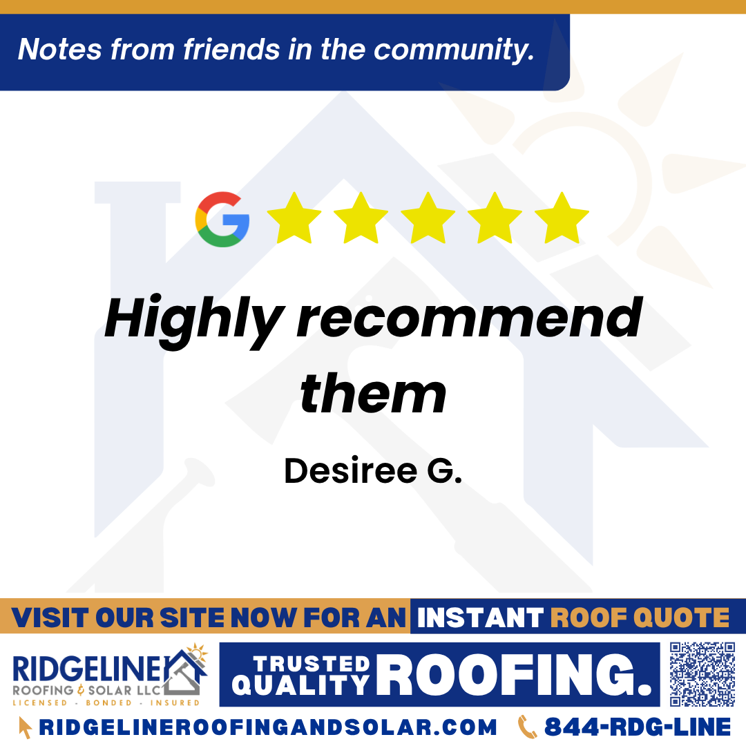 Highly recommend them! – Desiree G. <h3>Customer Review</h3>
<em>We had a new roof installed August 2024. Fantastic company, beautiful work. Good pricing. Tim and Leslie Yates(owners) took good care of us. Cleaned everything up and replaced shrubbery. Even checked our outdoor AC unit. The work was done in 2 days. Highly recommend them. Will definitely use again. Would give 10 stars but google only goes to five!</em>
- Desiree G.
<h3>From Team Ridgeline:</h3>
<em>Thank you for your enthusiastic review! We're so pleased to hear that Tim, Leslie, and the team took great care of you. Your satisfaction with our work and the cleanliness of the project site is very important to us. We appreciate your high recommendation and are thrilled you'd rate us even beyond five stars! We look forward to working with you again in the future.</em>