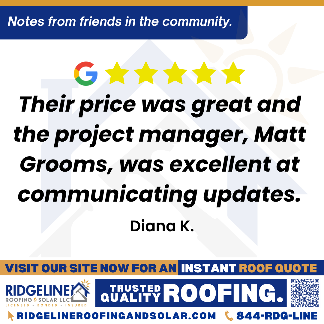<h3>Customer Review</h3>
<em>Very happy with Ridgeline and the job they did replacing the roof on our rental property. Their price was great and the project manager, Matt Grooms, was excellent at communicating updates. Would definitely recommend them.</em>

- Diana K.

&nbsp;
<h3>From Team Ridgeline:</h3>
<em>Thank you for your wonderful feedback! We're delighted to hear you're happy with our work and Matt's communication. Your recommendation means so much to us!</em>