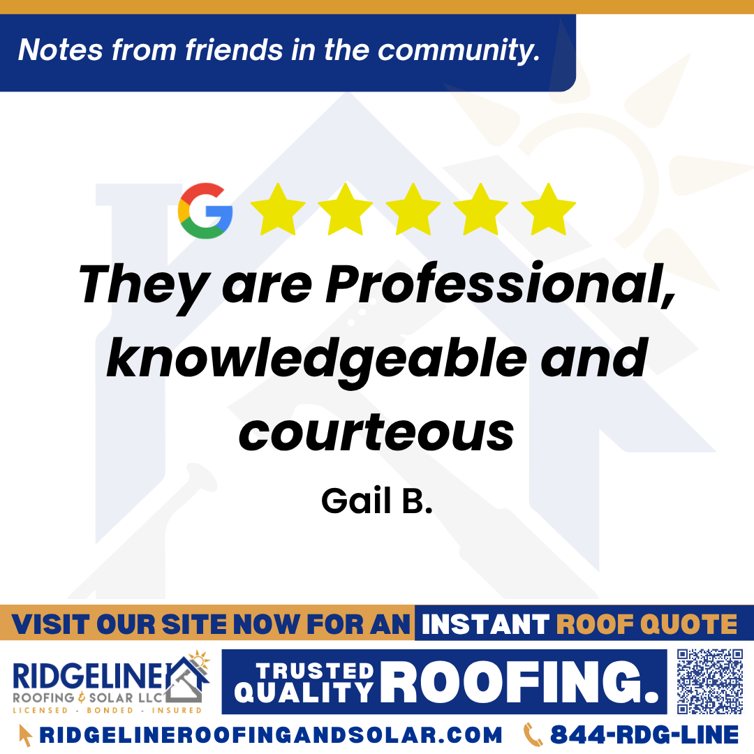 They are Professional, knowledgeable and courteous. – Gail B. <h3>Customer Review</h3>
<em>I’ve used Ridgeline in the past. Tecently we experienced a Roof Leakk in a different location. Based on my great experience with them I called Ridgeline again. They are Professional, knowledgeable and courteous. Thank you for your prompt response.</em>
- Gail B.
<h3>From Team Ridgeline:</h3>
<em>Thank you so very much for your business!!</em>
