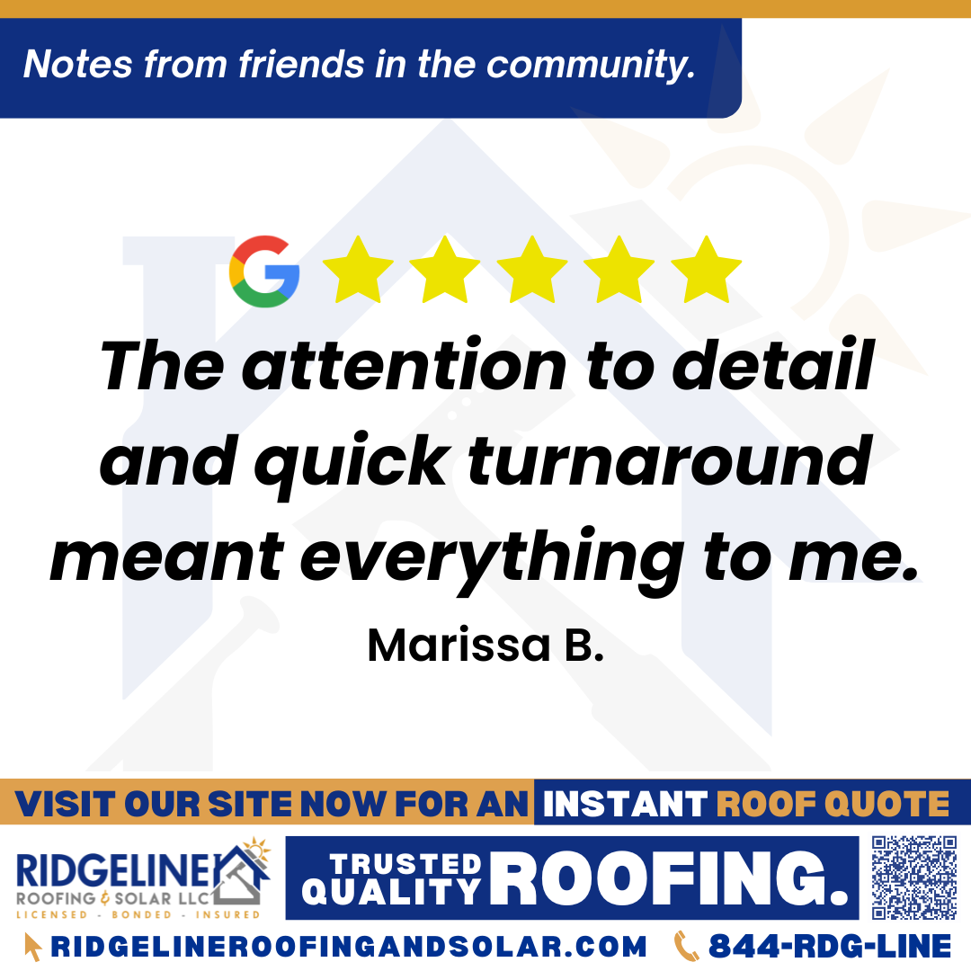 <h3>Customer Review</h3>
<em>Great price
 So thankful to Justin Butler with Ridgeline Roofing and Solar for the beautiful new roof and gutters! If you’re in the market, I couldn’t recommend them more.
 The roof was finished in a day, gutters took an afternoon.
 The attention to detail and quick turnaround meant everything to me.
 Give Justin a call, you won’t be sorry!
Services
Gutter repairs, Gutter installation, Roof inspection, Roof repair, Roof installation, Roof damage repair</em>

- Marissa B.

&nbsp;
<h3>From Team Ridgeline:</h3>
<em>Thank you, Marissa! We’re so glad Justin Butler and the team delivered a beautiful new roof and gutters with such a fast turnaround. Your kind words about our attention to detail and recommendation mean the world to us. Thank you for trusting Ridgeline Roofing and Solar!</em>