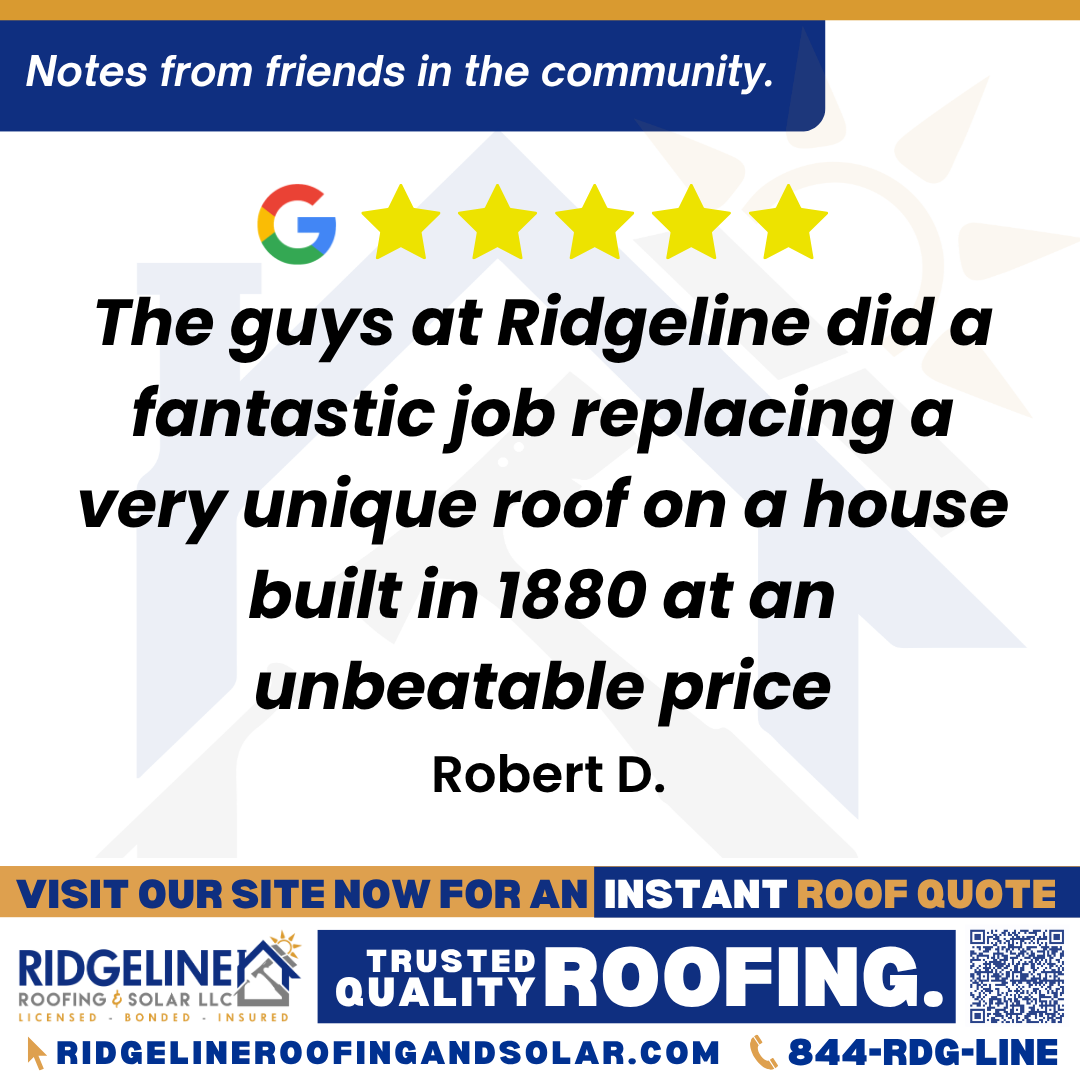 The guys at Ridgeline did a fantastic job replacing a very unique roof on a house built in 1880 at an unbeatable price. – Robert D. <h3>Customer Review</h3>
<em>The guys at Ridgeline did a fantastic job replacing a very unique roof on a house built in 1880 at an unbeatable price. The process was handled seamlessly.</em>
- Robert D.
<h3>From Team Ridgeline:</h3>
<em>Thank you, Robert! We’re proud to have helped restore such a unique 1880s home with quality roof installation at a great price. It’s an honor to handle projects like yours seamlessly, thank you for trusting Ridgeline Roofing!</em>