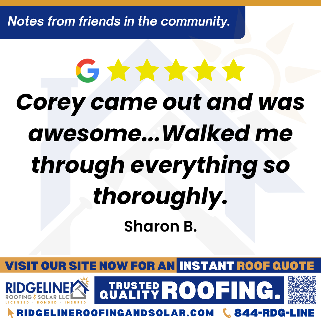 Corey came out and was awesome…Walked me through everything so thoroughly. – Sharon B. <h3>Customer Review</h3>
<em>I was cold called after bad storms in our area about getting a free roof estimate. I scheduled but was skeptical. Corey came out and was awesome. Walked me through everything so thoroughly. I got one more estimate for a new roof and gutters that came in slightly lower, but I stuck w/ Ridgeline due to the professionalism, great communication and the quicker timeline. All went according to plan and Corey was great, easy to work with and helpful in using our insurance to get it all covered. Highly recommend.</em>
- Sharon B.
<h3>From Team Ridgeline:</h3>
<em>Thank you for giving us a chance and for sharing your experience! We’re thrilled Corey’s professionalism, clear communication, and expertise made the difference for you. It’s great to know the project went smoothly, and we’re grateful for your recommendation. Looking forward to serving you again in the future!</em>