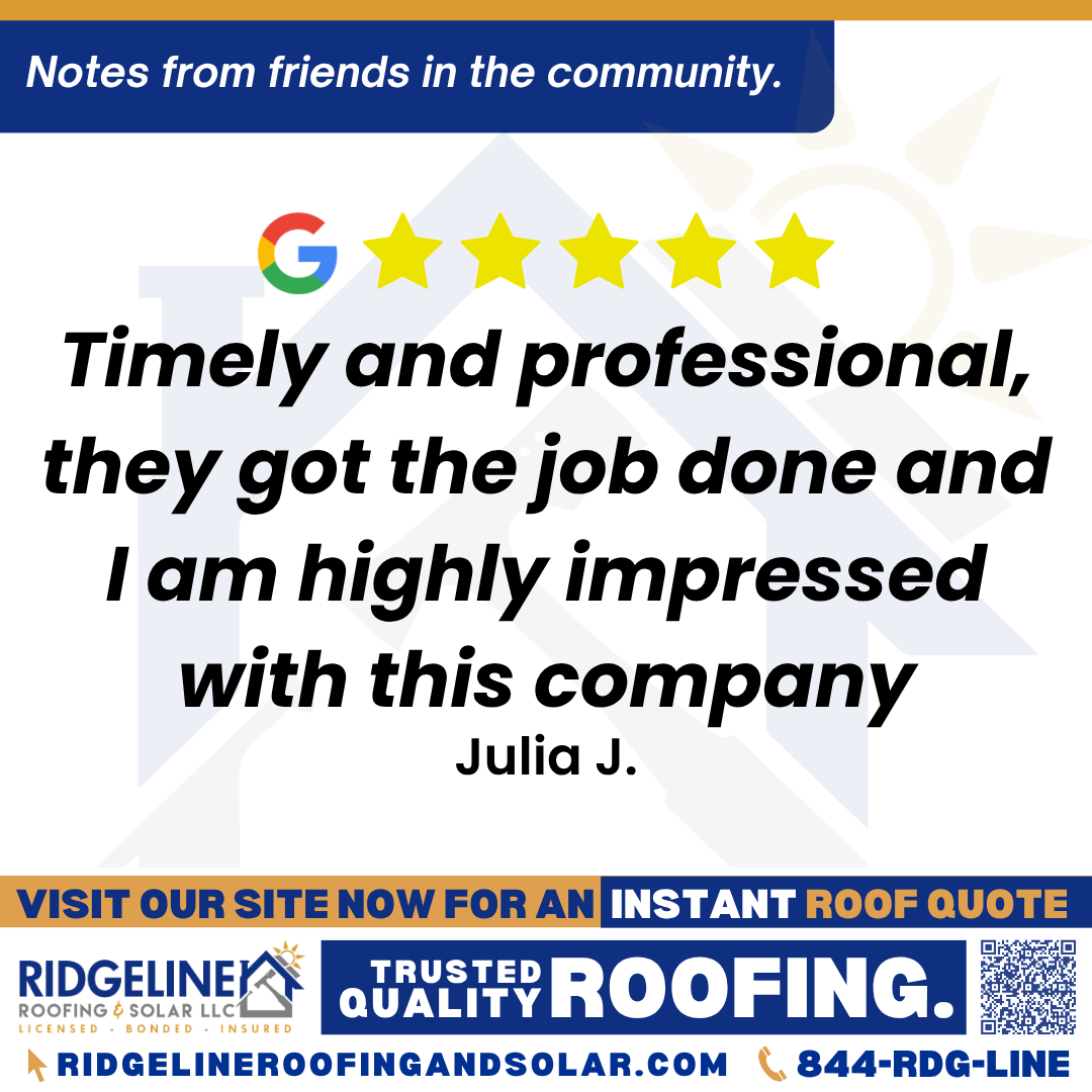 Timely and professional, they got the job done and I am highly impressed with this company. – julia j. <h3>Customer Review</h3>
<em>I have been trying to find a roofer who stands by their word for quite awhile and Josh really did. Timely and professional, they got the job done and I am highly impressed with this company. Definitely recommend</em>
- julia j.
<h3>From Team Ridgeline:</h3>
<em>We're thrilled to hear that Josh and our team met your expectations with timely and professional service. Thank you for your kind words and recommendation!</em>